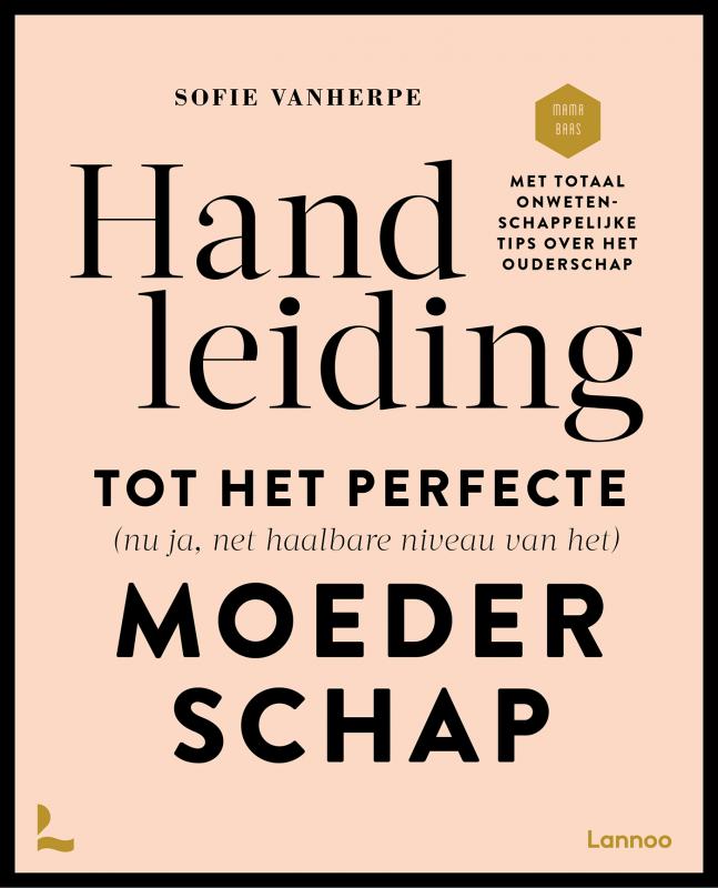 Handleiding tot het perfecte moederschap