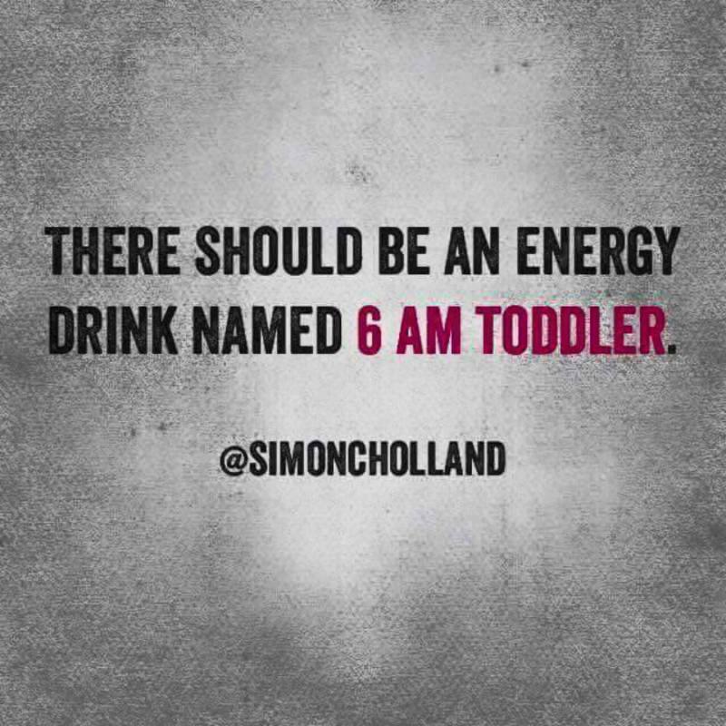 Quote: 6AM toddler